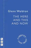 Aici, aici și acum - The Here and This and Now