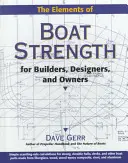 Elemente de rezistență a bărcilor: Pentru constructori, proiectanți și proprietari - Elements of Boat Strength: For Builders, Designers, and Owners