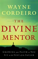 Mentorul divin: Creșterea credinței tale pe măsură ce stai la picioarele Mântuitorului - The Divine Mentor: Growing Your Faith as You Sit at the Feet of the Savior