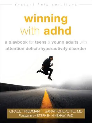 Câștigând cu ADHD: O carte de joc pentru adolescenți și tineri adulți cu tulburare de deficit de atenție/hiperactivitate - Winning with ADHD: A Playbook for Teens and Young Adults with Attention Deficit/Hyperactivity Disorder