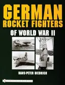 Luptătorii germani cu rachete din al Doilea Război Mondial - German Rocket Fighters of World War II
