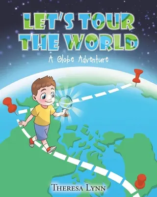 Să facem turul lumii: O aventură pe glob - Let's Tour The World: A Globe Adventure