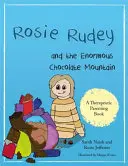 Rosie Rudey și uriașul munte de ciocolată: A Story about Hunger, Overeating and Using Food for Comfort - Rosie Rudey and the Enormous Chocolate Mountain: A Story about Hunger, Overeating and Using Food for Comfort