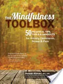 Cutia cu instrumente Mindfulness: 50 de sfaturi, instrumente și materiale practice de Mindfulness pentru anxietate, depresie, stres și durere - The Mindfulness Toolbox: 50 Practical Mindfulness Tips, Tools, and Handouts for Anxiety, Depression, Stress, and Pain