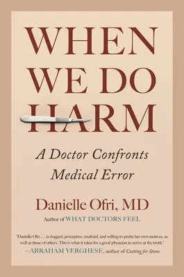 Când facem rău: un medic se confruntă cu eroarea medicală - When We Do Harm: A Doctor Confronts Medical Error