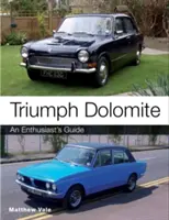 Triumph Dolomite: Ghidul entuziastului - Triumph Dolomite: An Enthusiast's Guide