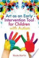 Arta ca instrument de intervenție timpurie pentru copiii cu autism - Art as an Early Intervention Tool for Children with Autism