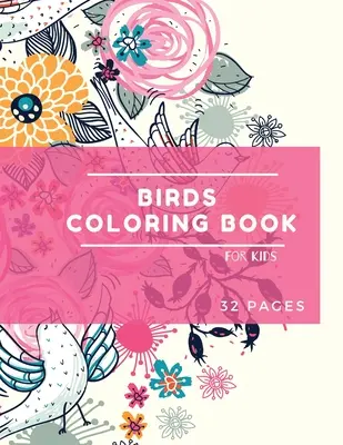 Carte de colorat cu păsări: Păsări de colorat carte pentru copii: Cute Birds Coloring Book Pentru copii 30 de modele mari, simple și distractive: Vârste 3-8, 8.5 x 11 Inc - Birds Coloring Book: Birds Coloring Book for Kids: Cute Birds Coloring Book For kids 30 big, simple and fun Designs: Ages 3-8, 8.5 x 11 Inc