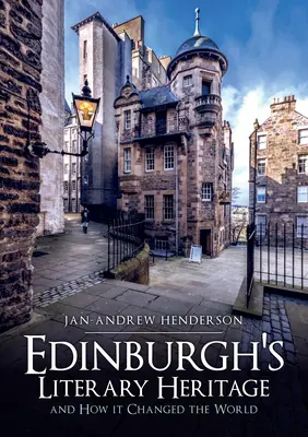 Moștenirea literară a orașului Edinburgh și modul în care aceasta a schimbat lumea - Edinburgh's Literary Heritage and How It Changed the World