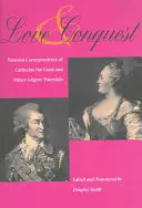 Dragoste și cucerire: Corespondența personală a Ecaterinei cea Mare și a prințului Grigorie Potemkin - Love and Conquest: Personal Correspondence of Catherine the Great and Prince Grigory Potemkin