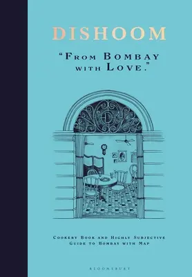Dishoom: Prima carte de bucate dintotdeauna de la mult iubitul restaurant indian - Dishoom: The First Ever Cookbook from the Much-Loved Indian Restaurant