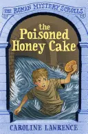 Prăjitura cu miere otrăvită: Misterele romane Scrolls 2 - The Poisoned Honey Cake: Roman Mysteries Scrolls 2