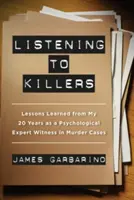 Ascultându-i pe criminali: Lecții învățate din cei douăzeci de ani petrecuți ca martor expert psihologic în cazuri de crimă (Lessons Learned from My Twenty Years as a Psychological Expert Witness in Murder Cases) - Listening to Killers: Lessons Learned from My Twenty Years as a Psychological Expert Witness in Murder Cases
