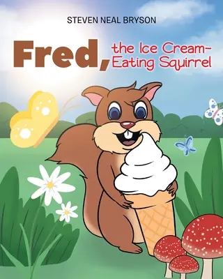 Fred, veverița mâncătoare de înghețată - Fred, the Ice Cream-Eating Squirrel