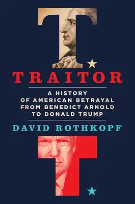 Trădător: O istorie a trădării americane de la Benedict Arnold la Donald Trump - Traitor: A History of American Betrayal from Benedict Arnold to Donald Trump