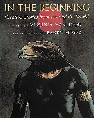 In the Beginning: Povești despre creație din întreaga lume - In the Beginning: Creation Stories from Around the World