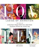 Îndrăgită: Doamnele animației: Arta lui Lorelay Bove, Brittney Lee, Claire Keane, Lisa Keene, Victoria Ying și Helen Chen - Lovely: Ladies of Animation: The Art of Lorelay Bove, Brittney Lee, Claire Keane, Lisa Keene, Victoria Ying and Helen Chen