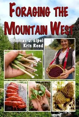 Foraging the Mountain West: Gourmet Edible Plants, Mushrooms, and Meat (Plante, ciuperci și carne comestibile gastronomice) - Foraging the Mountain West: Gourmet Edible Plants, Mushrooms, and Meat