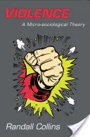 Violența: O teorie microsociologică - Violence: A Micro-Sociological Theory