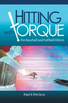 Lovirea cu torsiune: Pentru jucătorii de baseball și softball - Hitting with Torque: For Baseball and Softball Hitters