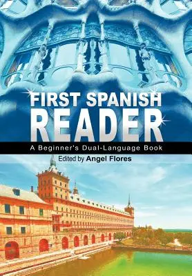Primul cititor de spaniolă: A Beginner's Dual-Language Book (Ghiduri pentru începători) - First Spanish Reader: A Beginner's Dual-Language Book (Beginners' Guides)