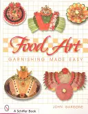 Food Art: Garnisirea făcută ușor - Food Art: Garnishing Made Easy