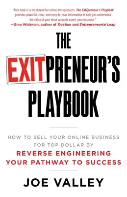 The EXITPreneur's Playbook: Cum să-ți vinzi afacerea online pentru cel mai bun dolar prin ingineria inversă a drumului tău spre succes - The EXITPreneur's Playbook: How to Sell Your Online Business for Top Dollar by Reverse Engineering Your Pathway to Success