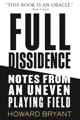Disidență totală: Note de pe un teren de joc inegal - Full Dissidence: Notes from an Uneven Playing Field