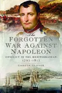 Războiul uitat împotriva lui Napoleon: Conflict în Mediterana - The Forgotten War Against Napoleon: Conflict in the Mediterranean