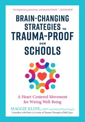 Brain-Changing Strategies to Trauma-Proof Our Schools: O mișcare centrată pe inimă pentru îmbinarea bunăstării - Brain-Changing Strategies to Trauma-Proof Our Schools: A Heart-Centered Movement for Wiring Well-Being