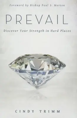 Prevalează: Descoperă-ți puterea în locurile dificile - Prevail: Discover Your Strength in Hard Places