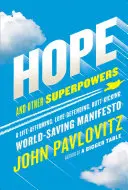 Speranța și alte superputeri: Un manifest de afirmare a vieții, de apărare a iubirii, de lovire a fundurilor, de salvare a lumii - Hope and Other Superpowers: A Life-Affirming, Love-Defending, Butt-Kicking, World-Saving Manifesto