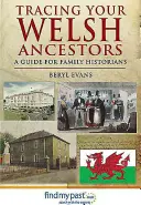 Urmărirea strămoșilor dumneavoastră galezi: Un ghid pentru istoricii de familie - Tracing Your Welsh Ancestors: A Guide for Family Historians