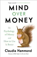 Mind Over Money - Psihologia banilor și cum să îi folosești mai bine - Mind Over Money - The Psychology of Money and How To Use It Better