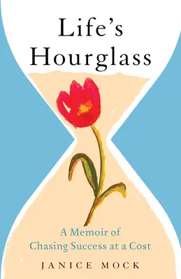 Clepsidra vieții: A Memoir of Chasing Success at a Cost - Life's Hourglass: A Memoir of Chasing Success at a Cost