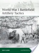 Tactica artileriei pe câmpul de luptă din Primul Război Mondial - World War I Battlefield Artillery Tactics