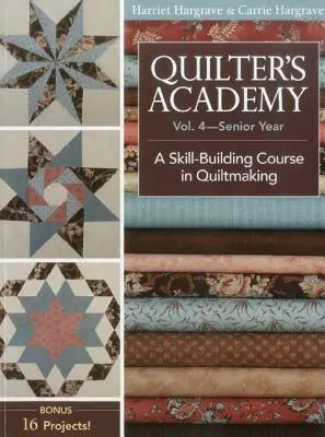 Quilter's Academy, Volumul 4 - Ediție tipărită la cerere: Un curs de dezvoltare a abilităților în quiltmaking - Quilter's Academy, Volume 4-Print-On-Demand Edition: A Skill Building Course in Quiltmaking