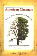 American Chestnut: Viața, moartea și renașterea unui copac perfect - American Chestnut: The Life, Death, and Rebirth of a Perfect Tree