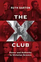 Clubul X: Putere și autoritate în știința victoriană - The X Club: Power and Authority in Victorian Science