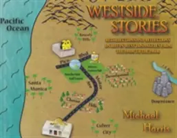 Westside Stories - Amintiri și reflecții despre viața în vestul Los Angeles-ului din anii 1940 până în anii 1960 - Westside Stories - Recollections and Reflections of Life in West Los Angeles from the 1940s to the 1960s
