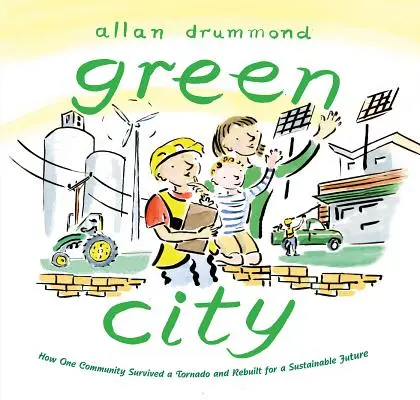 Orașul verde: Cum o comunitate a supraviețuit unei tornade și a reconstruit pentru un viitor durabil - Green City: How One Community Survived a Tornado and Rebuilt for a Sustainable Future