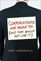 Corporațiile sunt și ele oameni: (și ar trebui să acționeze ca atare) - Corporations Are People Too: (and They Should ACT Like It)