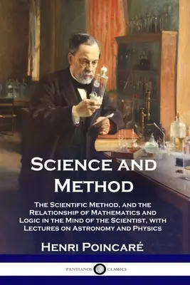 Știință și metodă: Metoda științifică și relația dintre matematică și logică în mintea savantului, cu prelegeri despre As - Science and Method: The Scientific Method, and the Relationship of Mathematics and Logic in the Mind of the Scientist, with Lectures on As