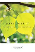 Easy Does It: O carte de meditații zilnice în 12 pași - Easy Does It: A Book of Daily 12 Step Meditations