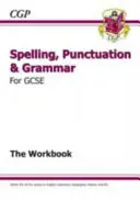 Spelling, Punctuation and Grammar for Grade 9-1 GCSE Workbook (include Answers) - Spelling, Punctuation and Grammar for Grade 9-1 GCSE Workbook (includes Answers)