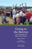 Going to the Berries - Vocile lucrătorilor sezonieri din Perthshire și Angus - Going to the Berries - Voices of Perthshire and Angus Seasonal Workers