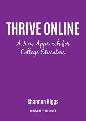 Thrive Online: O nouă abordare pentru consolidarea expertizei și a încrederii ca educator online - Thrive Online: A New Approach to Building Expertise and Confidence as an Online Educator