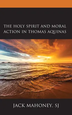 Duhul Sfânt și acțiunea morală în Toma de Aquino - The Holy Spirit and Moral Action in Thomas Aquinas