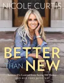 Mai bun decât nou: Lessons I've Learned from Saving Old Homes (and How They Saved Me) - Better Than New: Lessons I've Learned from Saving Old Homes (and How They Saved Me)