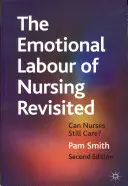 The Emotional Labour of Nursing Revisited: Mai pot asistentele să îngrijească? - The Emotional Labour of Nursing Revisited: Can Nurses Still Care?